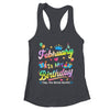 February Is My Birthday Yes The Whole Month Bday Tie Dye Shirt & Tank Top | teecentury