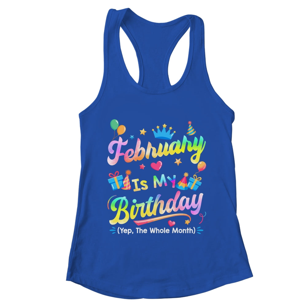 February Is My Birthday Yes The Whole Month Bday Tie Dye Shirt & Tank Top | teecentury