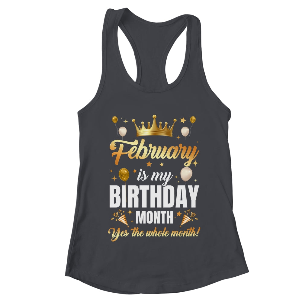 February Is My Birthday Yes The Whole Month Birthday Crown Shirt & Tank Top | teecentury