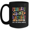 February Is My Birthday Yes The Whole Month Birthday Groovy Mug | teecentury