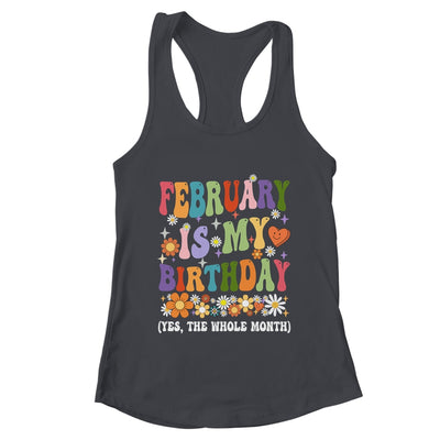 February Is My Birthday Yes The Whole Month Birthday Groovy Shirt & Tank Top | teecentury