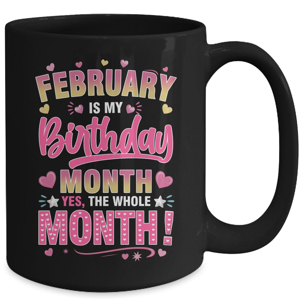 February Is My Birthday Yes The Whole Month For Women Girls Mug | teecentury