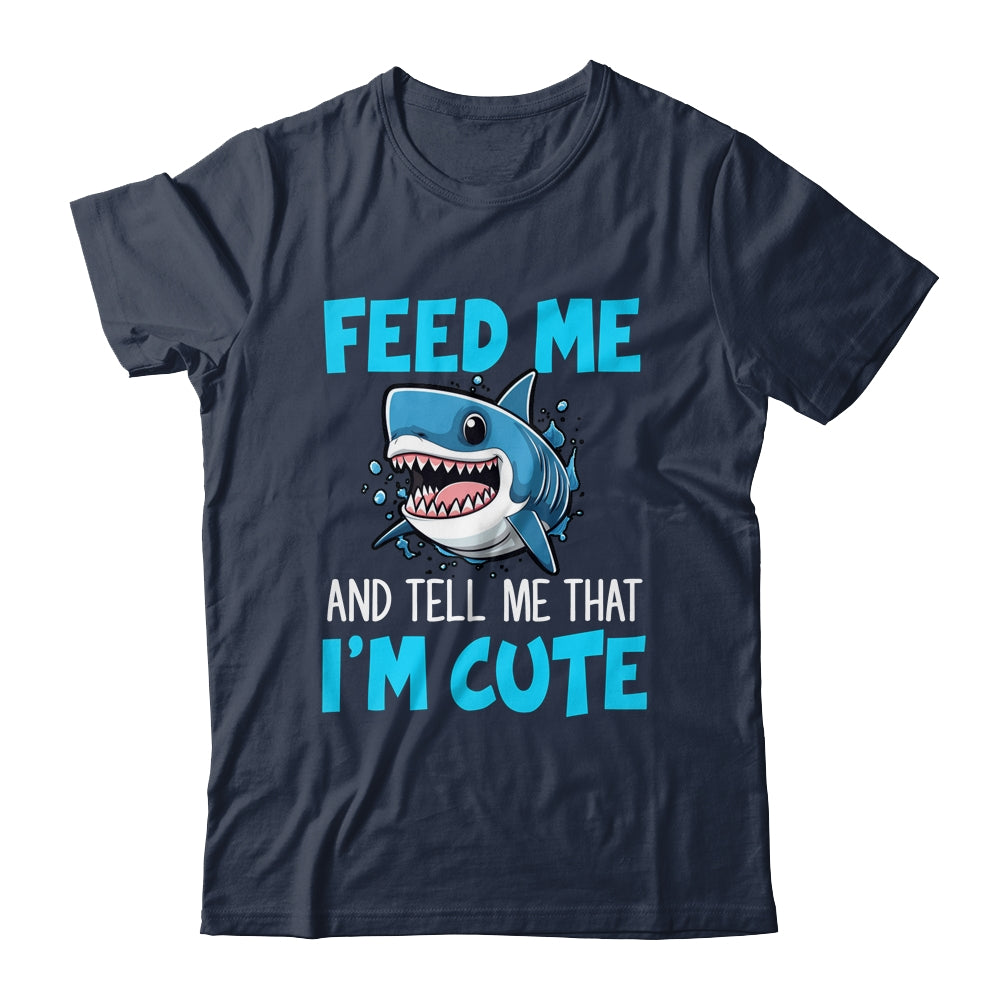 Feed Me And Tell Me That I'm Cute Shark Lover Ocean Shirt & Tank Top | teecentury