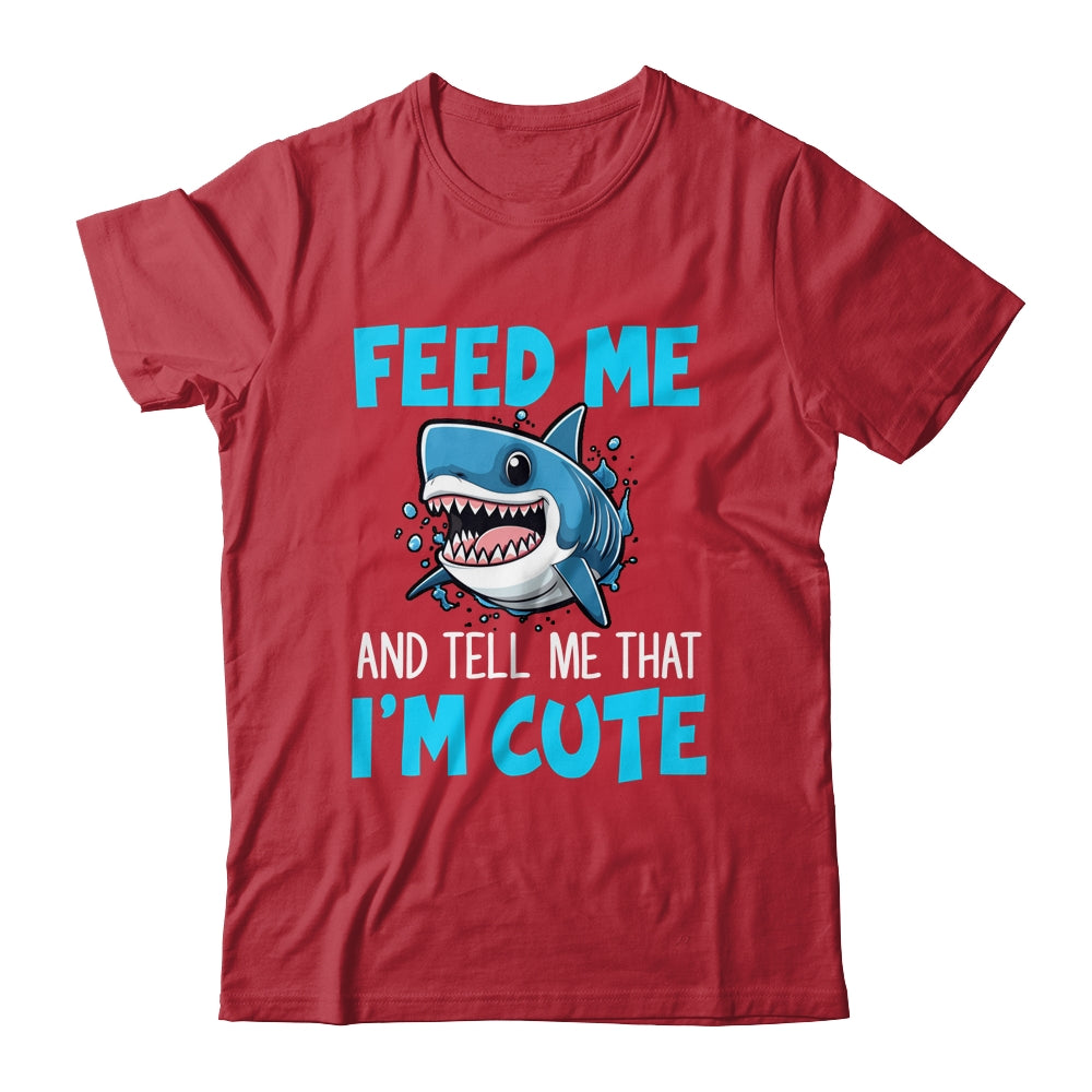 Feed Me And Tell Me That I'm Cute Shark Lover Ocean Shirt & Tank Top | teecentury