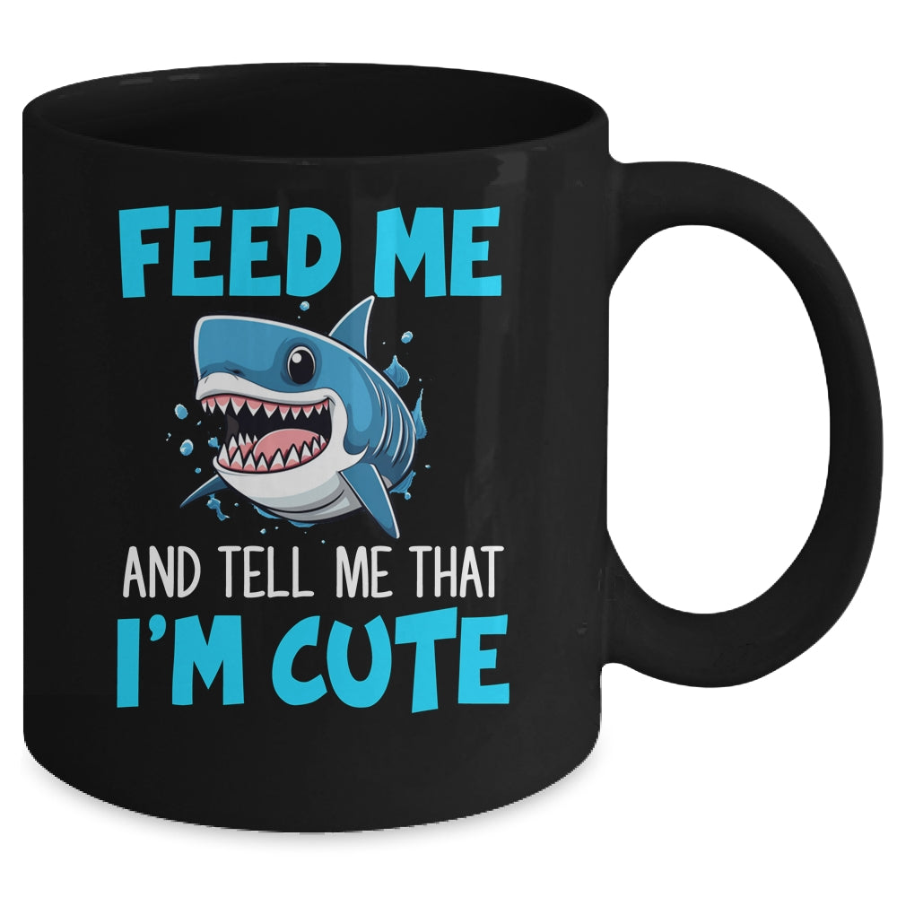 Feed Me And Tell Me That I'm Cute Shark Lover Ocean Mug | teecentury