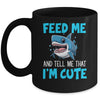Feed Me And Tell Me That I'm Cute Shark Lover Ocean Mug | teecentury