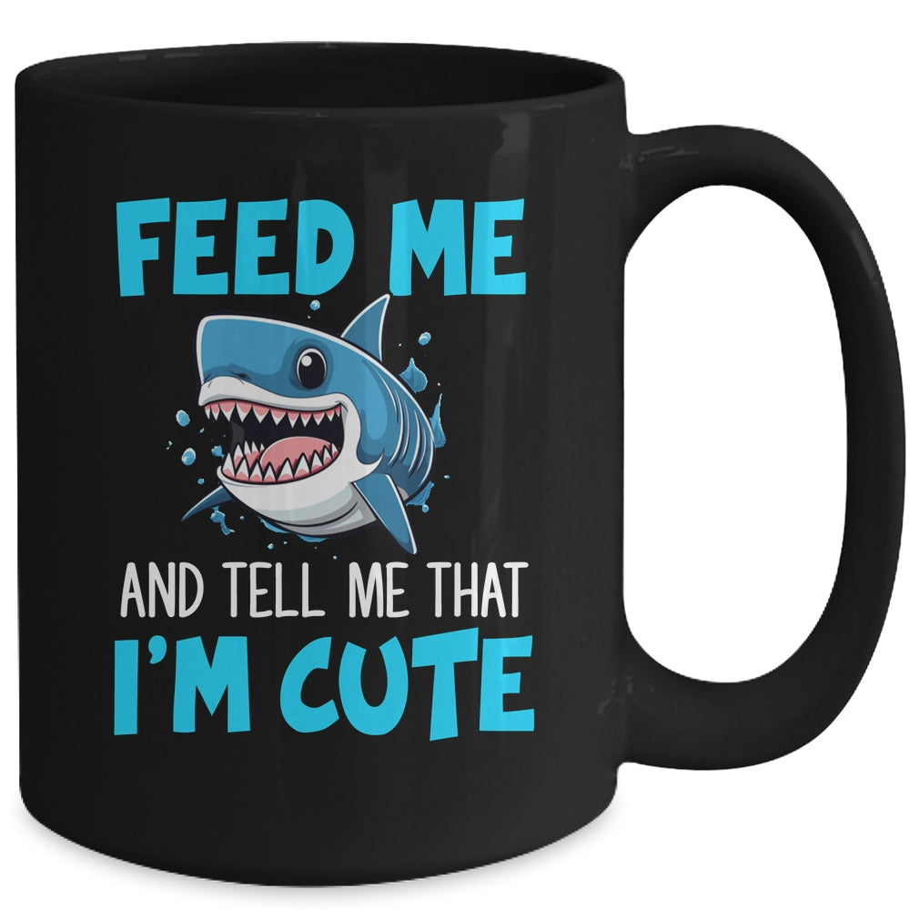 Feed Me And Tell Me That I'm Cute Shark Lover Ocean Mug | teecentury