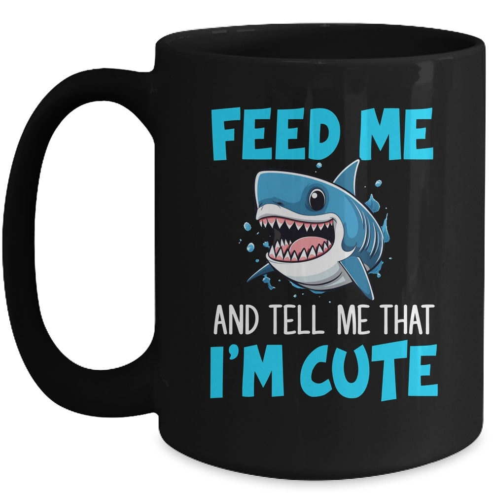 Feed Me And Tell Me That I'm Cute Shark Lover Ocean Mug | teecentury