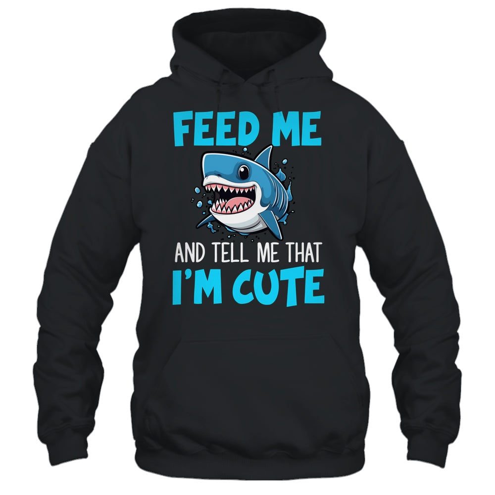 Feed Me And Tell Me That I'm Cute Shark Lover Ocean Shirt & Tank Top | teecentury