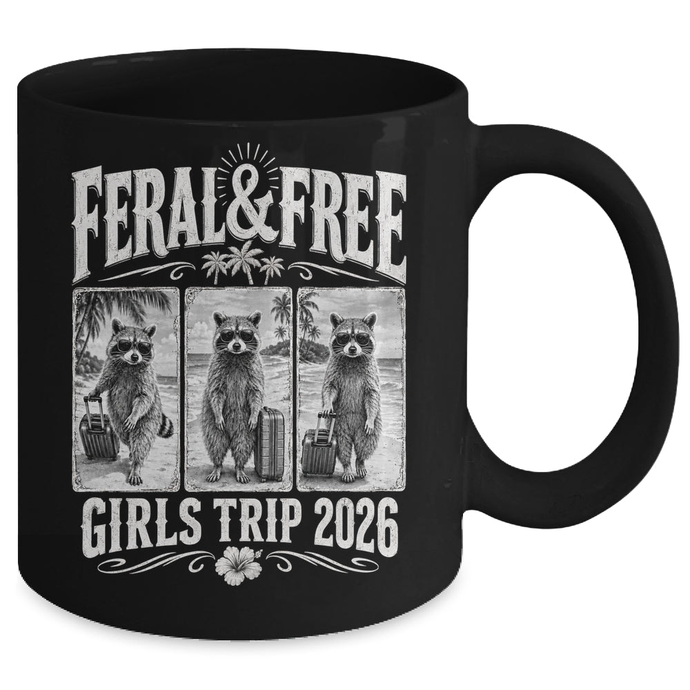 Feral & Free Girls Trip 2026 Funny Raccoon Vacation Friends Mug | teecentury