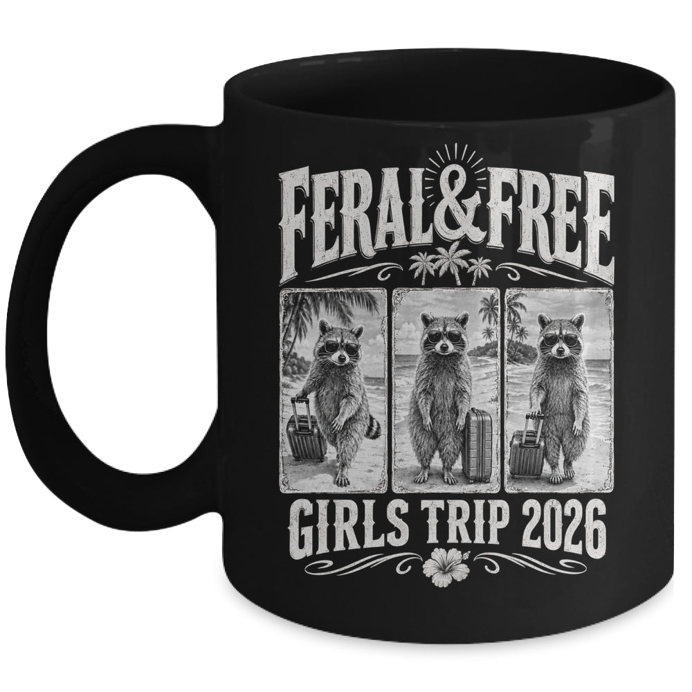 Feral & Free Girls Trip 2026 Funny Raccoon Vacation Friends Mug | teecentury