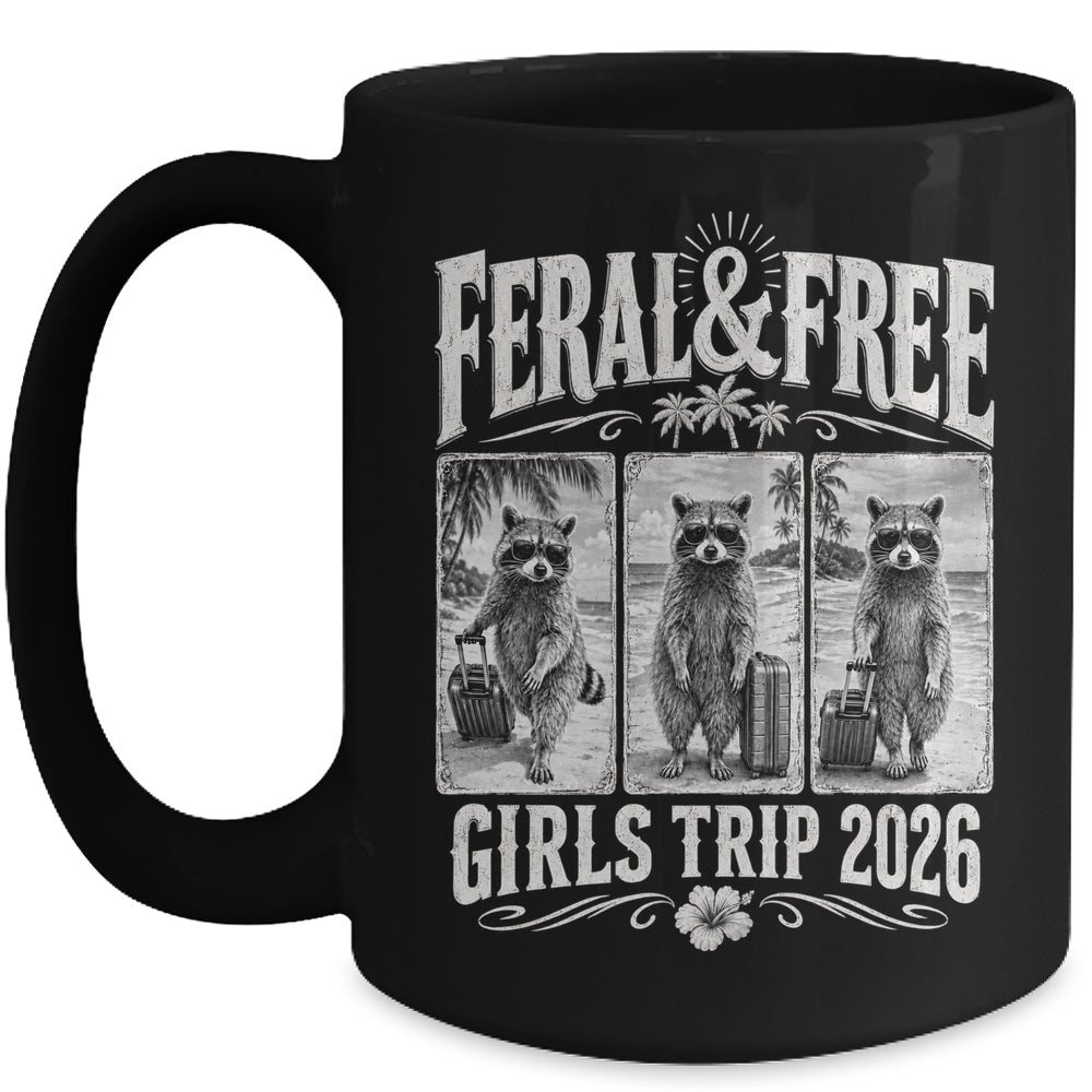 Feral & Free Girls Trip 2026 Funny Raccoon Vacation Friends Mug | teecentury