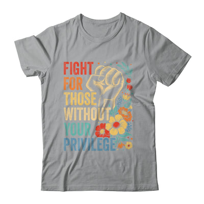Fight For Those Without Your Privilege Equality Human Rights Shirt & Tank Top | teecentury