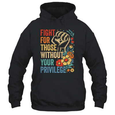 Fight For Those Without Your Privilege Equality Human Rights Shirt & Tank Top | teecentury