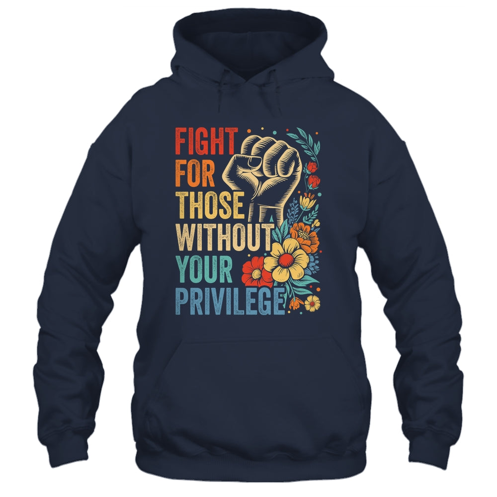 Fight For Those Without Your Privilege Equality Human Rights Shirt & Tank Top | teecentury