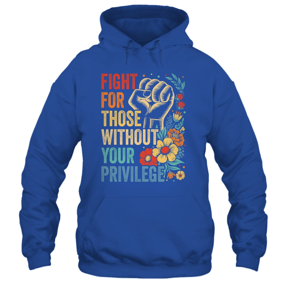 Fight For Those Without Your Privilege Equality Human Rights Shirt & Tank Top | teecentury