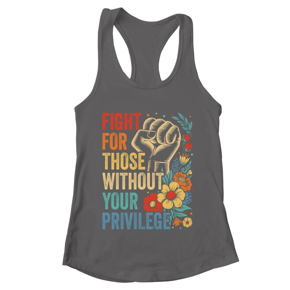 Fight For Those Without Your Privilege Equality Human Rights Shirt & Tank Top | teecentury