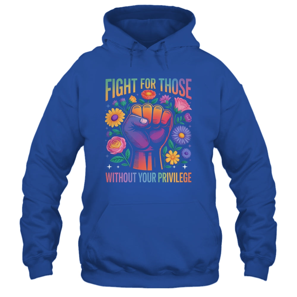 Fight For Those Without Your Privilege Quote Subtle Flowers Shirt & Tank Top | teecentury