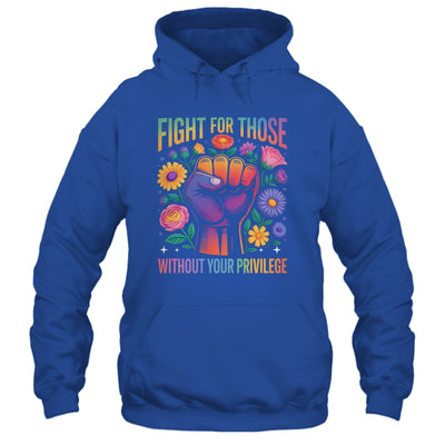 Fight For Those Without Your Privilege Quote Subtle Flowers Shirt & Tank Top | teecentury