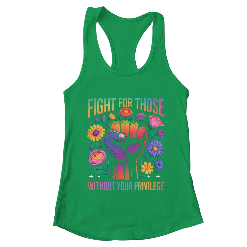 Fight For Those Without Your Privilege Quote Subtle Flowers Shirt & Tank Top | teecentury