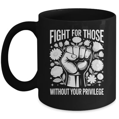 Fight For Those Without Your Privilege Subtle Floral Flowers Mug | teecentury