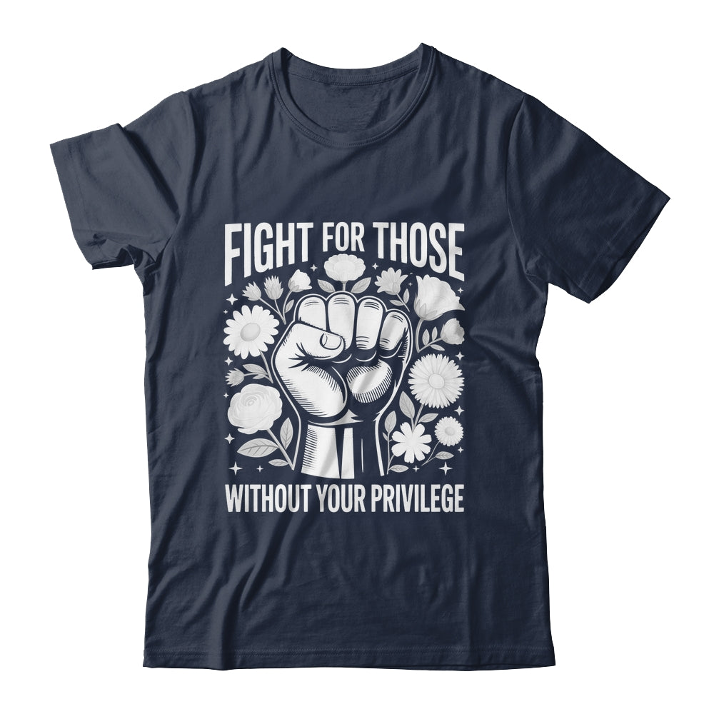 Fight For Those Without Your Privilege Subtle Floral Flowers Shirt & Tank Top | teecentury