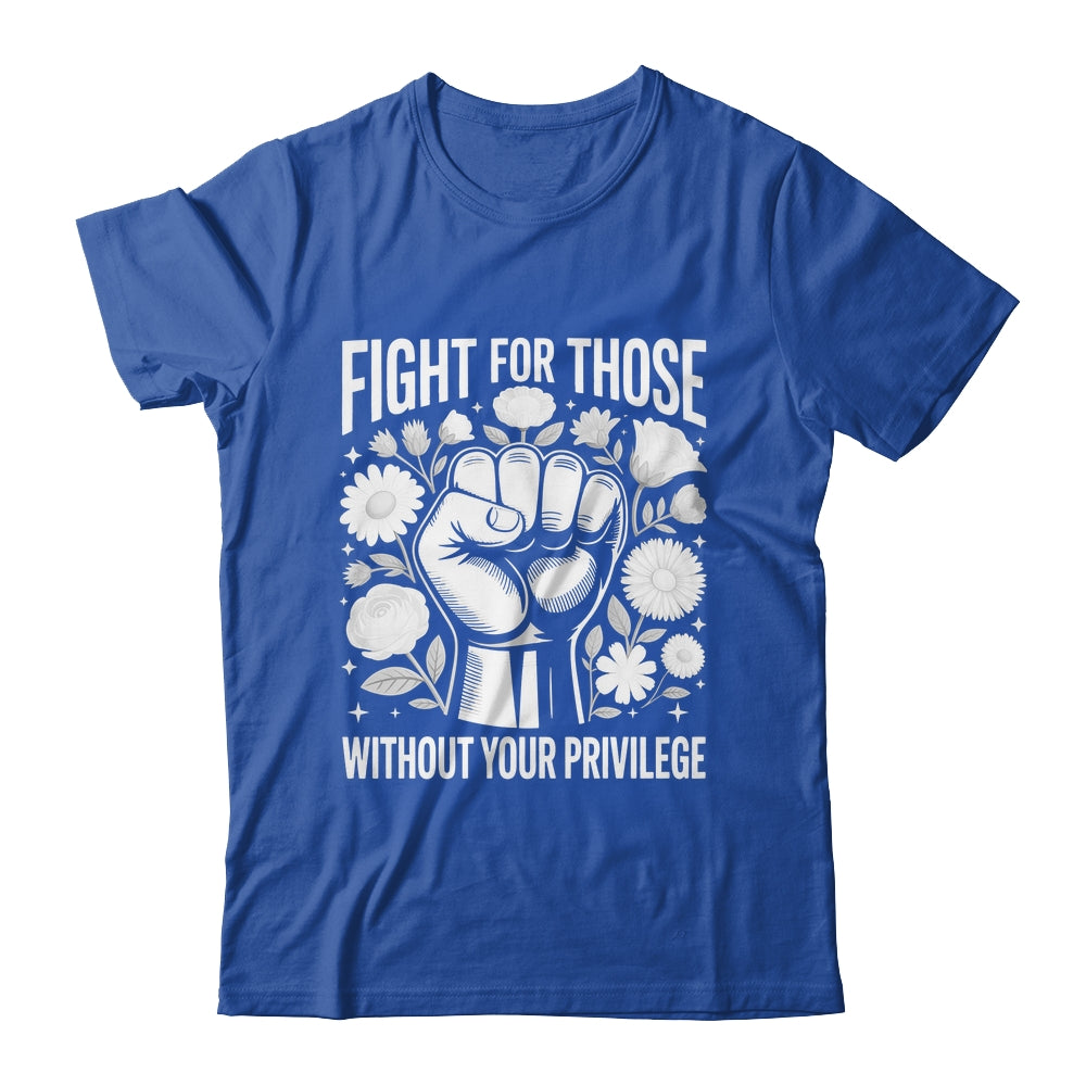 Fight For Those Without Your Privilege Subtle Floral Flowers Shirt & Tank Top | teecentury