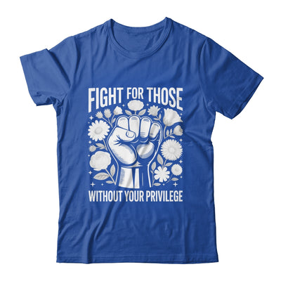 Fight For Those Without Your Privilege Subtle Floral Flowers Shirt & Tank Top | teecentury