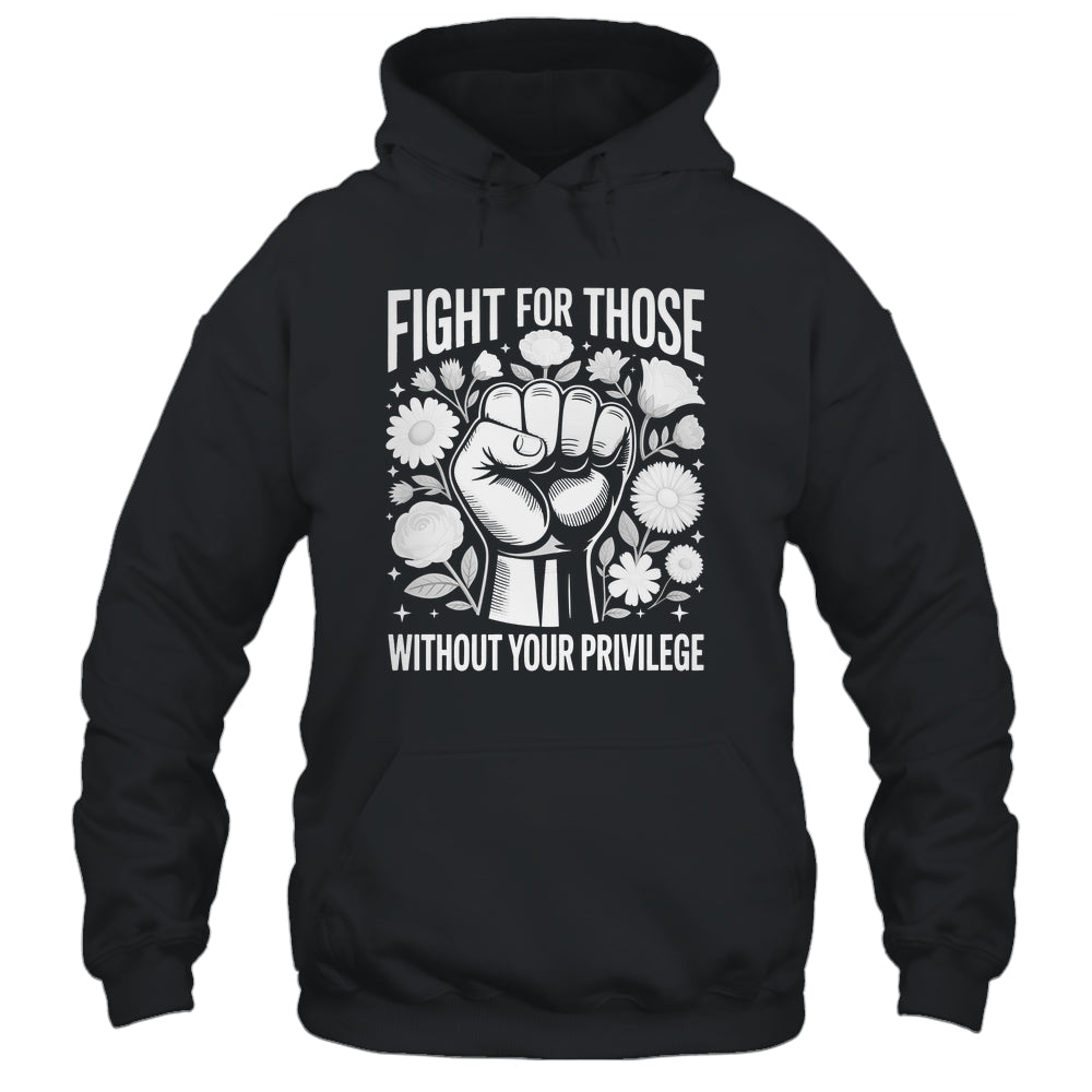 Fight For Those Without Your Privilege Subtle Floral Flowers Shirt & Tank Top | teecentury