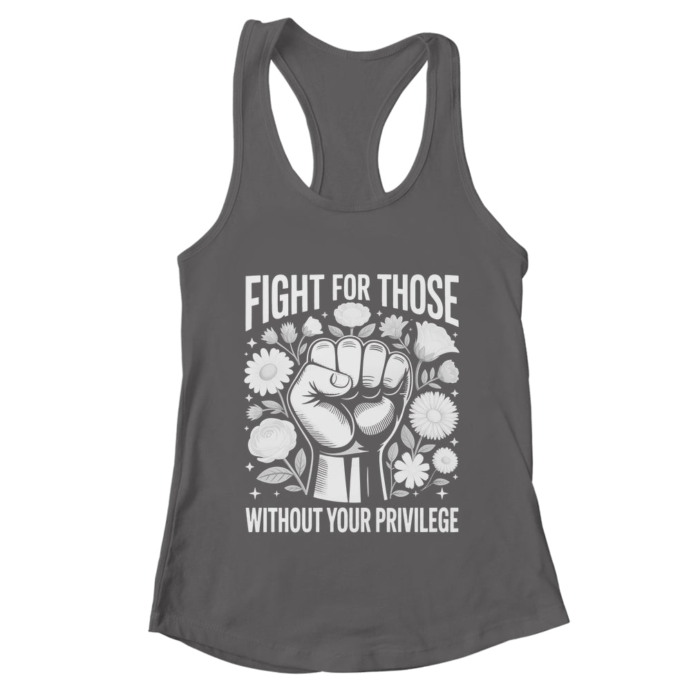 Fight For Those Without Your Privilege Subtle Floral Flowers Shirt & Tank Top | teecentury