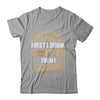 First I Drink Coffee Then I Build Things Woodworking Shirt & Hoodie | teecentury
