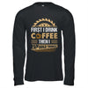 First I Drink Coffee Then I Build Things Woodworking Shirt & Hoodie | teecentury