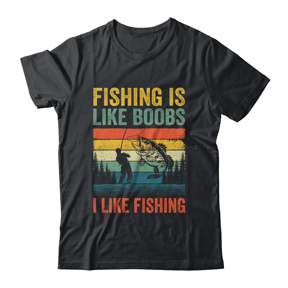 Fishing Is Like Boobs I Like Fishing Design Fisherman Men Shirt & Hoodie | teecentury