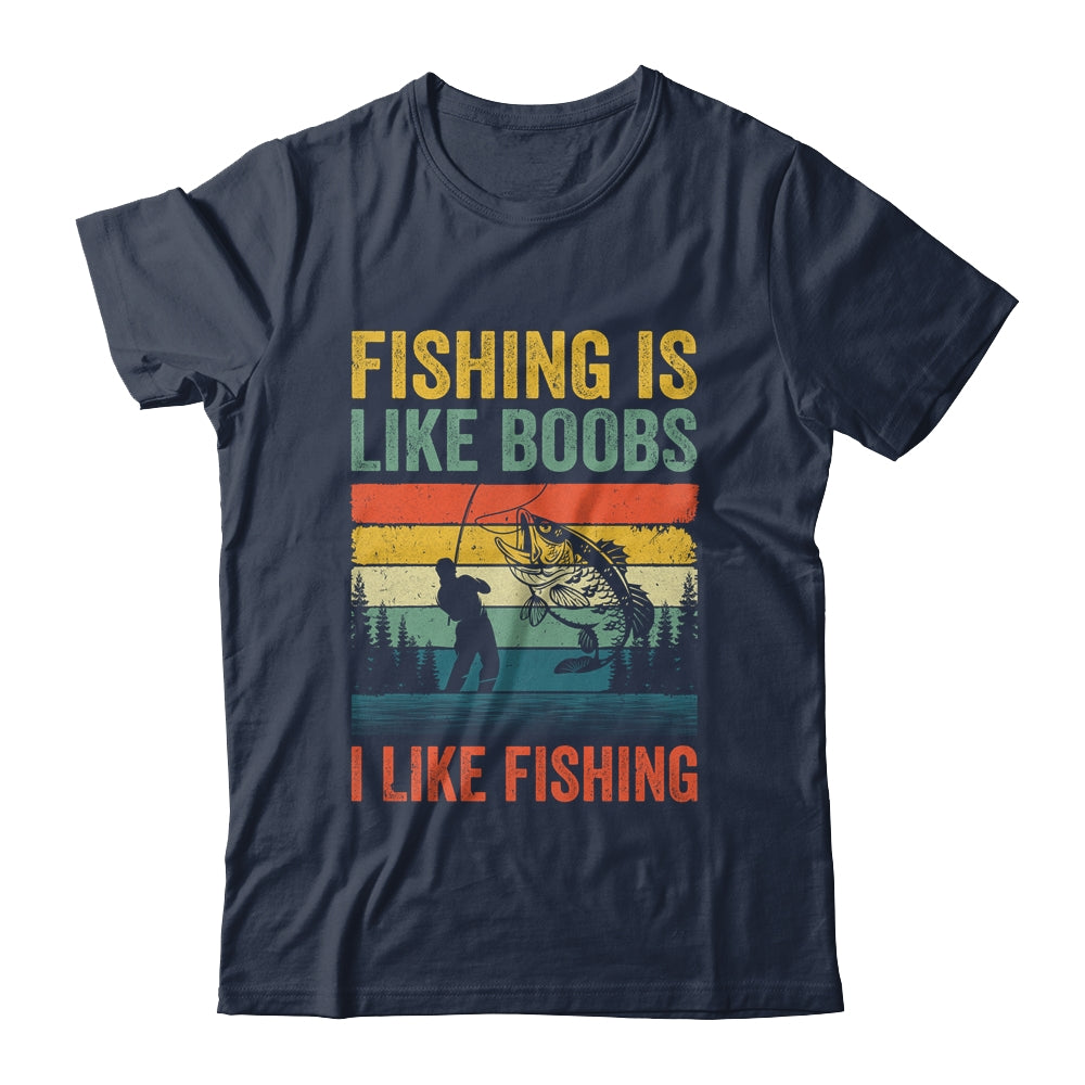 Fishing Is Like Boobs I Like Fishing Design Fisherman Men Shirt & Hoodie | teecentury