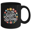 Floral It's My Sister's Birthday Colorful Flowers Women Kids Mug | teecentury