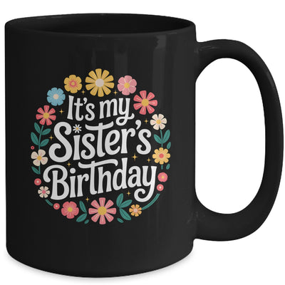 Floral It's My Sister's Birthday Colorful Flowers Women Kids Mug | teecentury