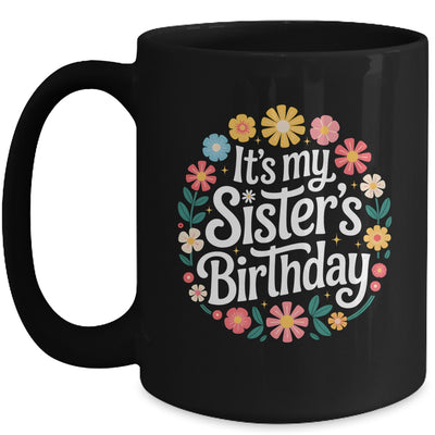 Floral It's My Sister's Birthday Colorful Flowers Women Kids Mug | teecentury