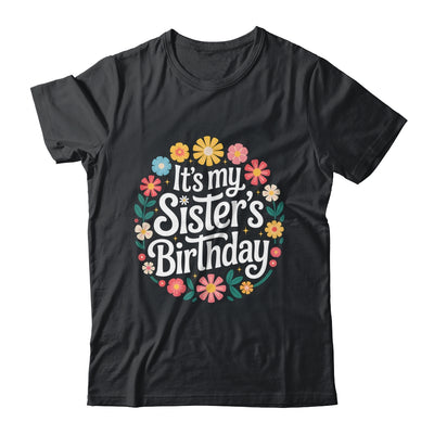 Floral It's My Sister's Birthday Colorful Flowers Women Kids Shirt & Hoodie | teecentury