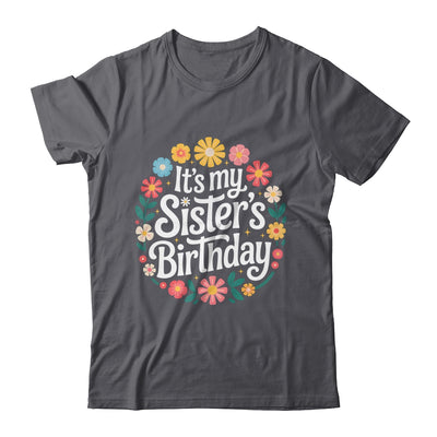 Floral It's My Sister's Birthday Colorful Flowers Women Kids Shirt & Hoodie | teecentury