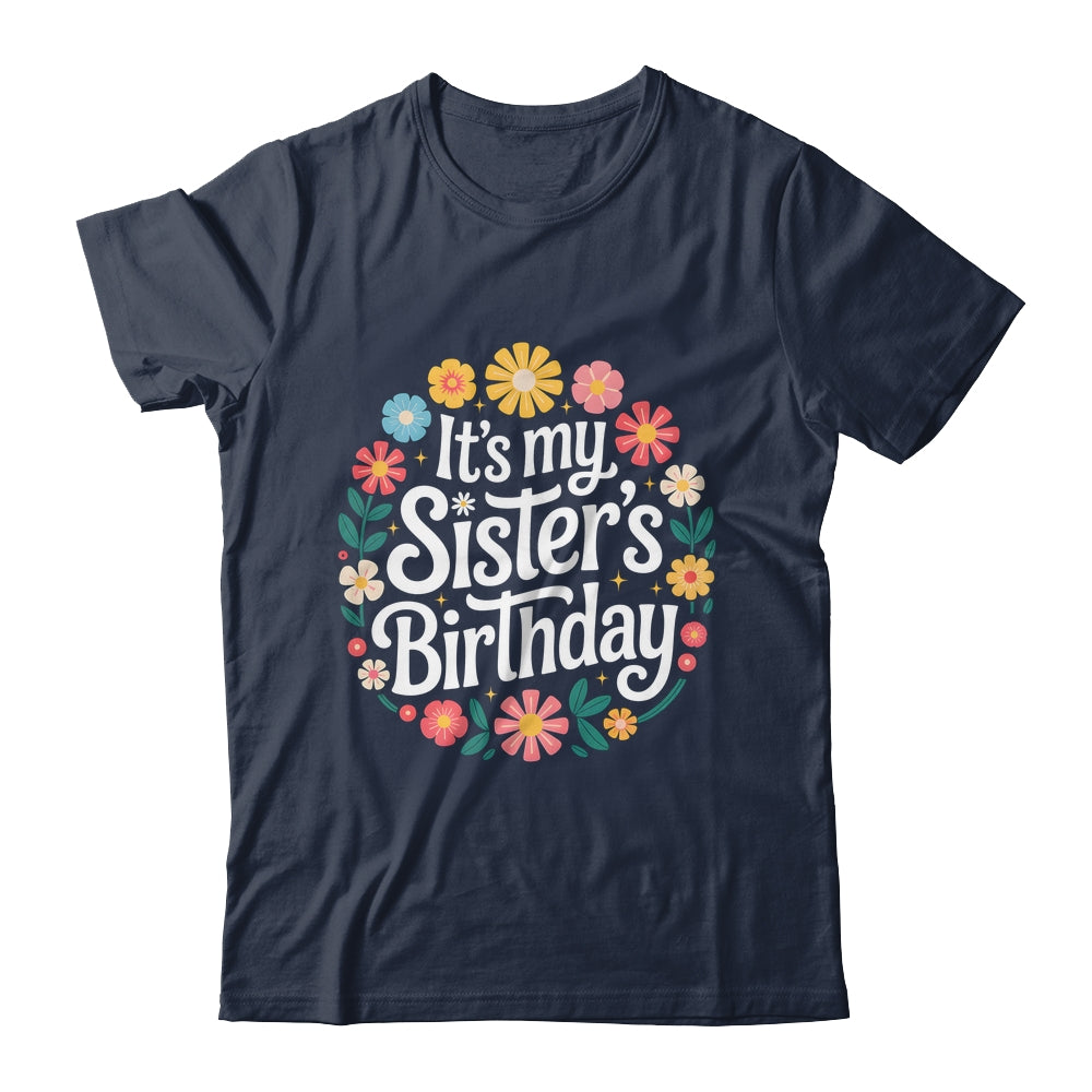 Floral It's My Sister's Birthday Colorful Flowers Women Kids Shirt & Hoodie | teecentury