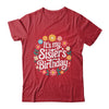 Floral It's My Sister's Birthday Colorful Flowers Women Kids Shirt & Hoodie | teecentury