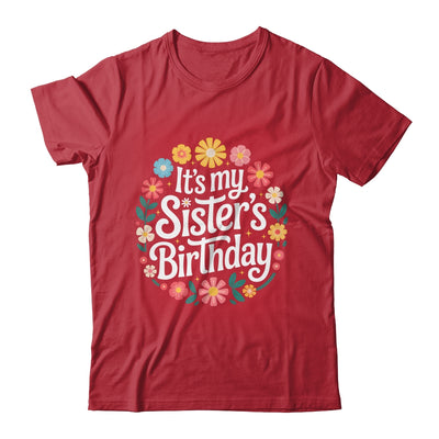 Floral It's My Sister's Birthday Colorful Flowers Women Kids Shirt & Hoodie | teecentury
