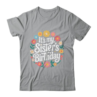 Floral It's My Sister's Birthday Colorful Flowers Women Kids Shirt & Hoodie | teecentury