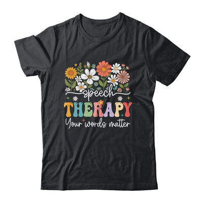 Floral Speech Therapy Your Words Matter Language Pathologist Shirt & Hoodie | teecentury
