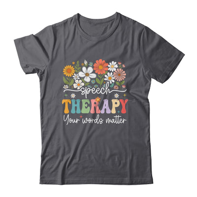 Floral Speech Therapy Your Words Matter Language Pathologist Shirt & Hoodie | teecentury