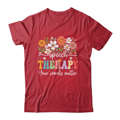 Floral Speech Therapy Your Words Matter Language Pathologist Shirt & Hoodie | teecentury