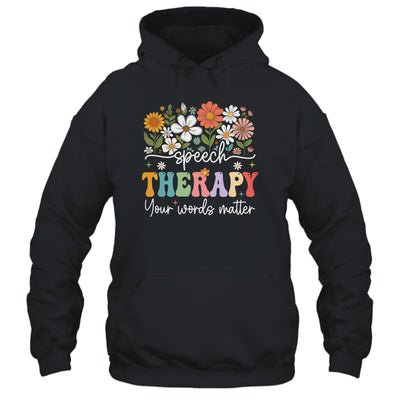 Floral Speech Therapy Your Words Matter Language Pathologist Shirt & Hoodie | teecentury