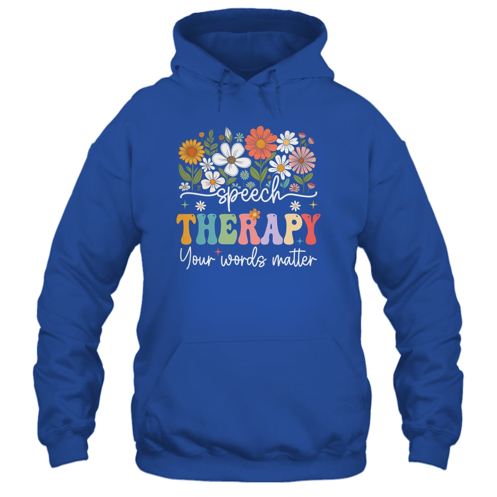 Floral Speech Therapy Your Words Matter Language Pathologist Shirt & Hoodie | teecentury