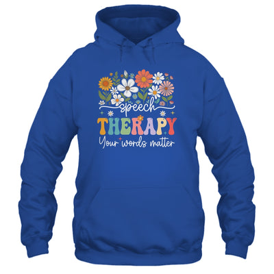 Floral Speech Therapy Your Words Matter Language Pathologist Shirt & Hoodie | teecentury