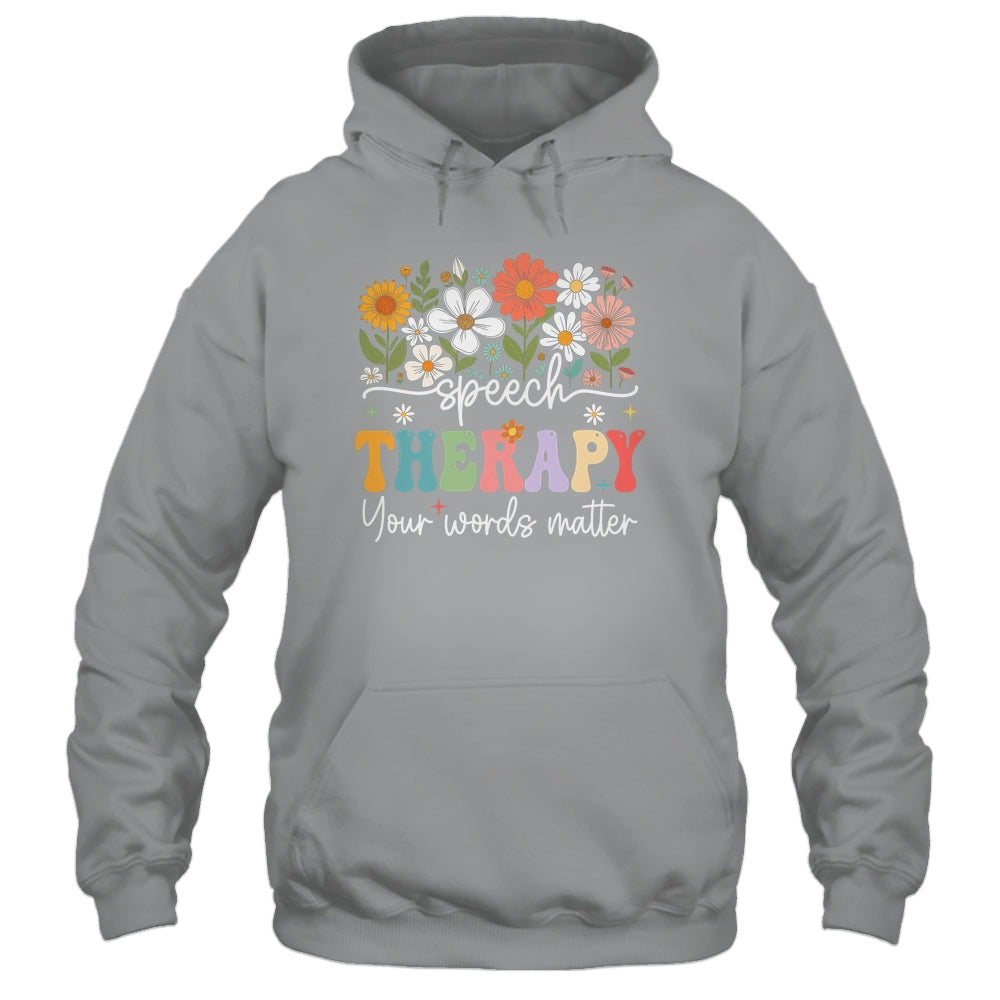 Floral Speech Therapy Your Words Matter Language Pathologist Shirt & Hoodie | teecentury
